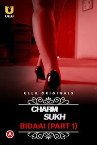Download Charmsukh – Bidaai (2022) Ullu Originals Hindi (Part 1) Web Series WEB-DL || E01-720p [250MB] || E02-720p [200MB] || E03-720p [200MB]