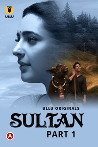 Download Sultan (2022) Ullu Originals Hindi (Part 1) Web Series WEB-DL || E01-720p [220MB] || E02-720p [200MB] || E03-720p [240MB]